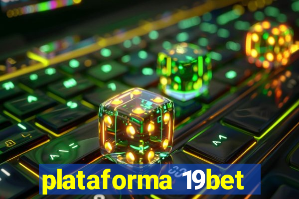 plataforma 19bet